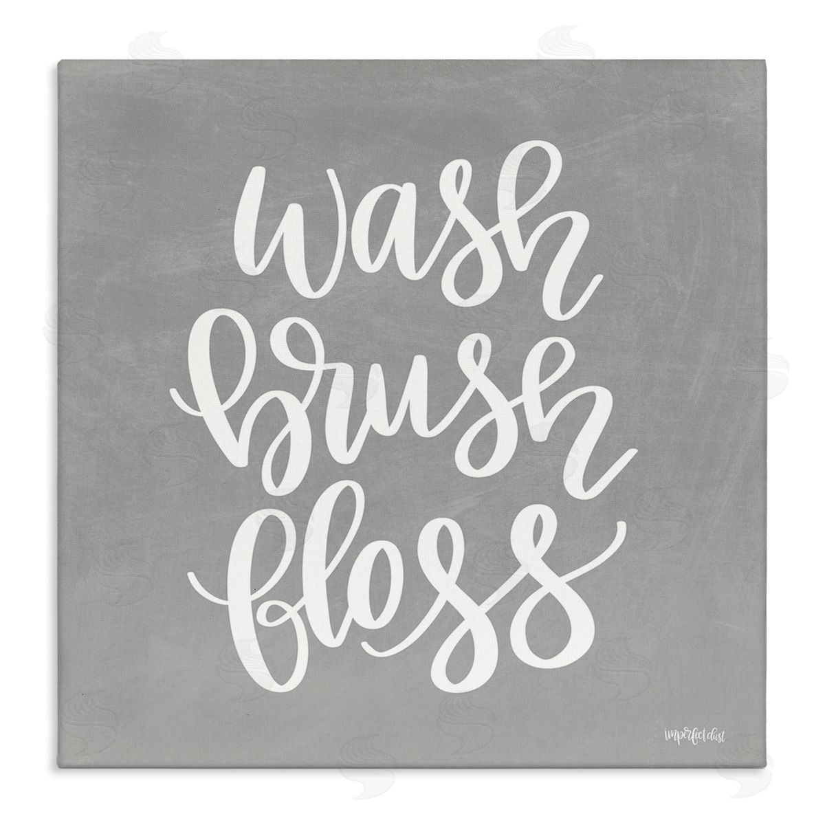Imperfect Dust Wash Brush Floss Simplistic Hygiene Reminder Textured Sign Stretched Canvas Wall Art Print