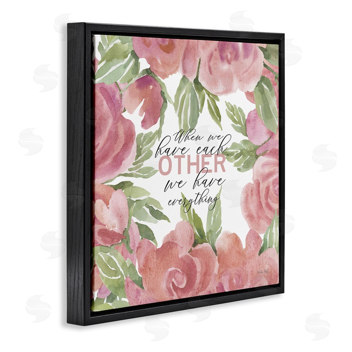 Cindy Jacobs When We Have Each Other Floral Romantic Sign Black Floating Frame Canvas Wall Art Print