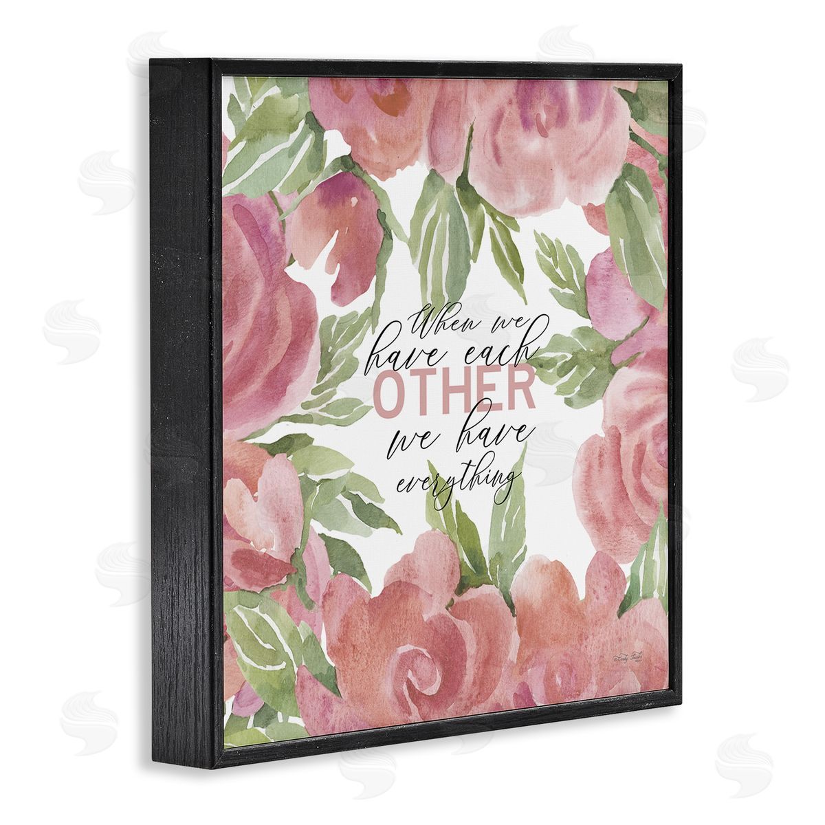 Cindy Jacobs When We Have Each Other Floral Romantic Sign Black Framed Glicee Wall Art Print