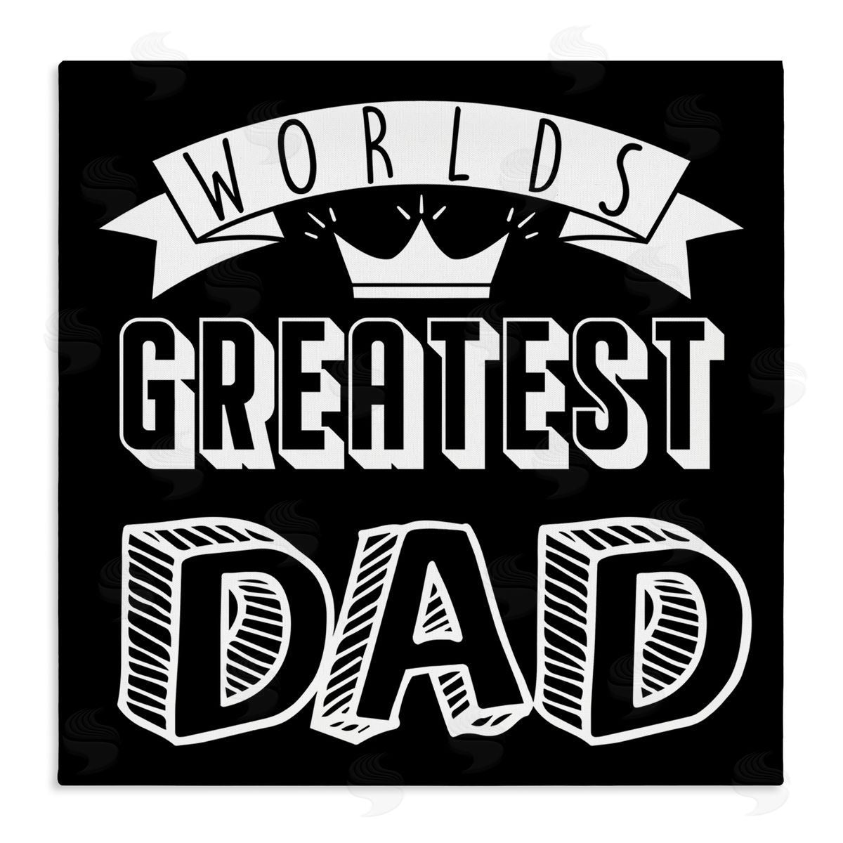 Marcus Prime Worlds Greatest Dad Cool Varied Typography Crown Design Stretched Canvas Wall Art Print