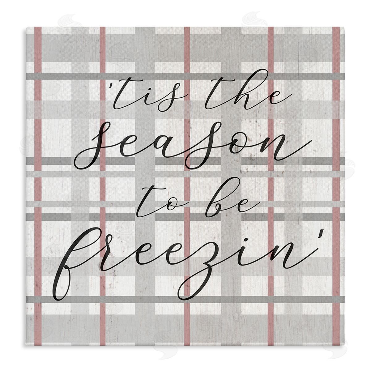 Stupell Studio 'Tis The Season To Be Freezin' Winter Plaid Stretched Canvas Wall Art Print