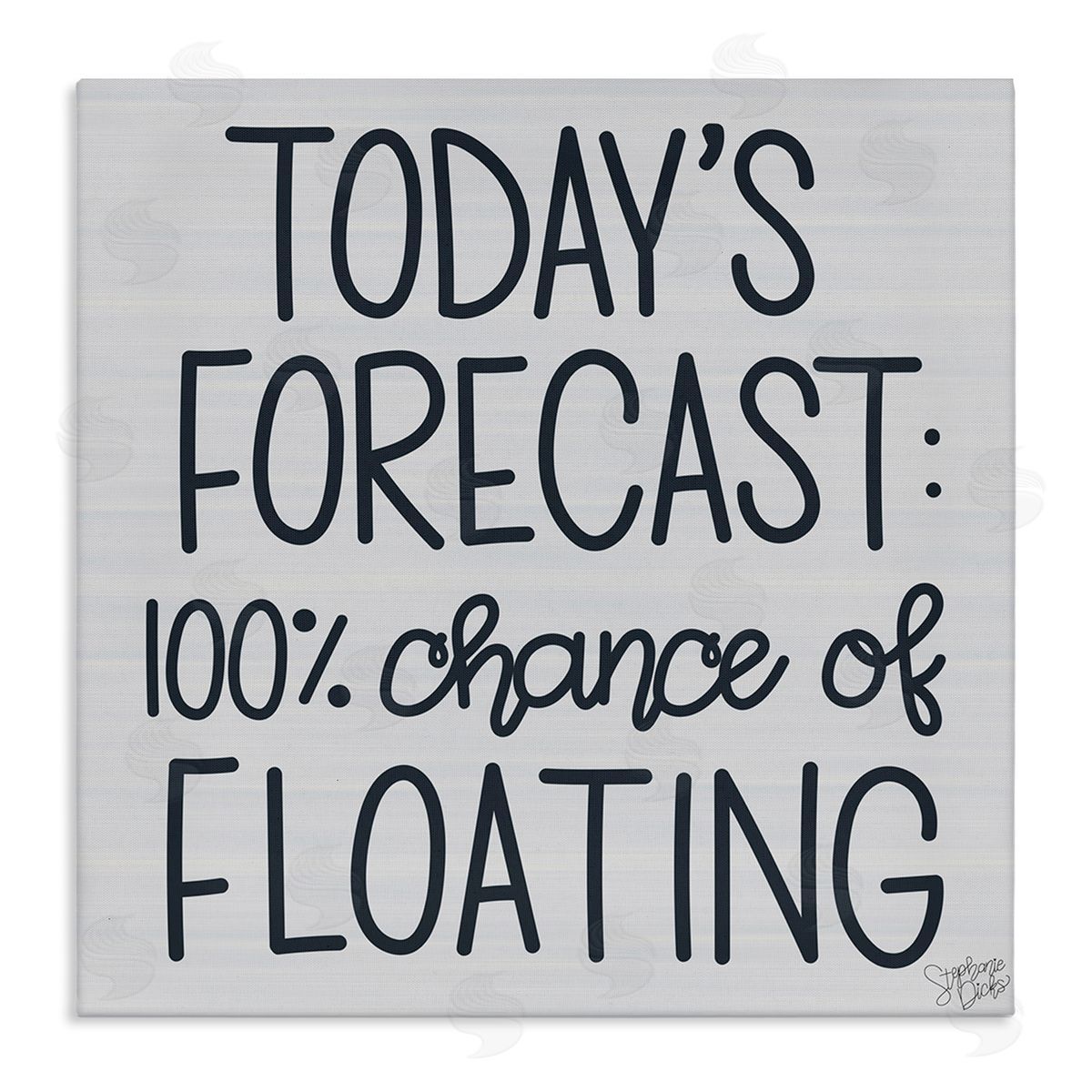 Stephanie Dicks Today's Forecast Floating Grey Phrase Stretched Canvas Wall Art Print