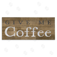 Yass Naffas Designs | Rustic Give Me Coffee