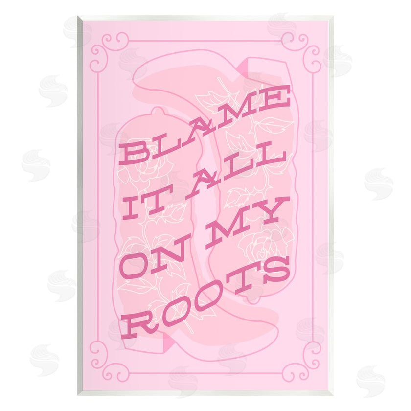 Stupell Studio | Blame on My Roots Phrase