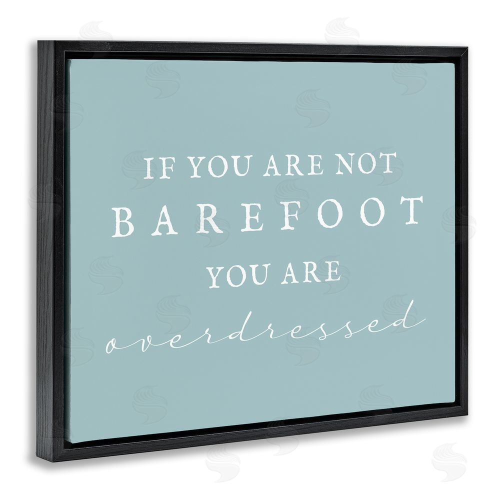 Stupell Studio Not Barefoot is Overdressed Black Floating Frame Canvas Wall Art Print
