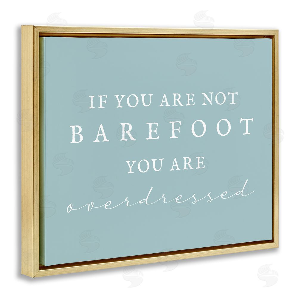 Stupell Studio Not Barefoot is Overdressed Gold Floating Frame Canvas Wall Art Print