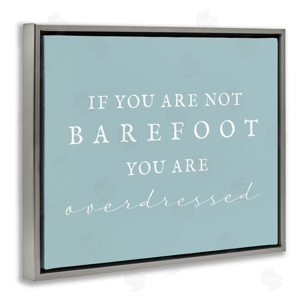 Stupell Studio Not Barefoot is Overdressed Grey Floating Frame Canvas Wall Art Print