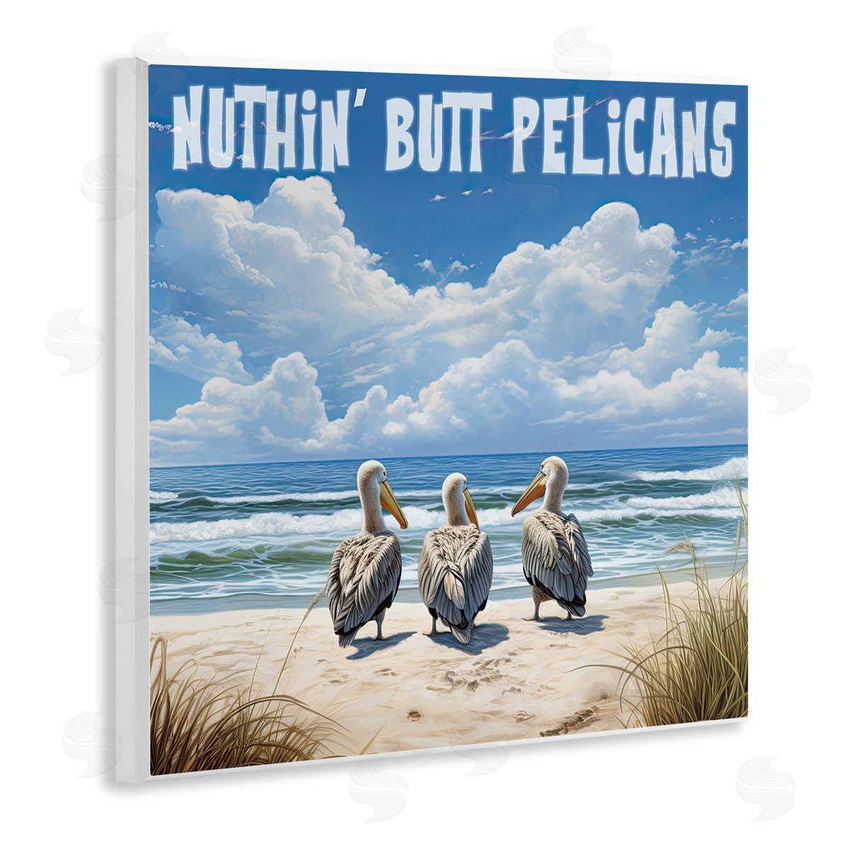 Nuthin' Butt Pelicans Wood Plaque Wall Art, Home Decor by Jim Baldwin