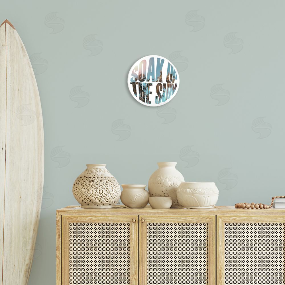 Susan Ball Soak Up Sun Typography Round Wall Plaque Art Print in Room