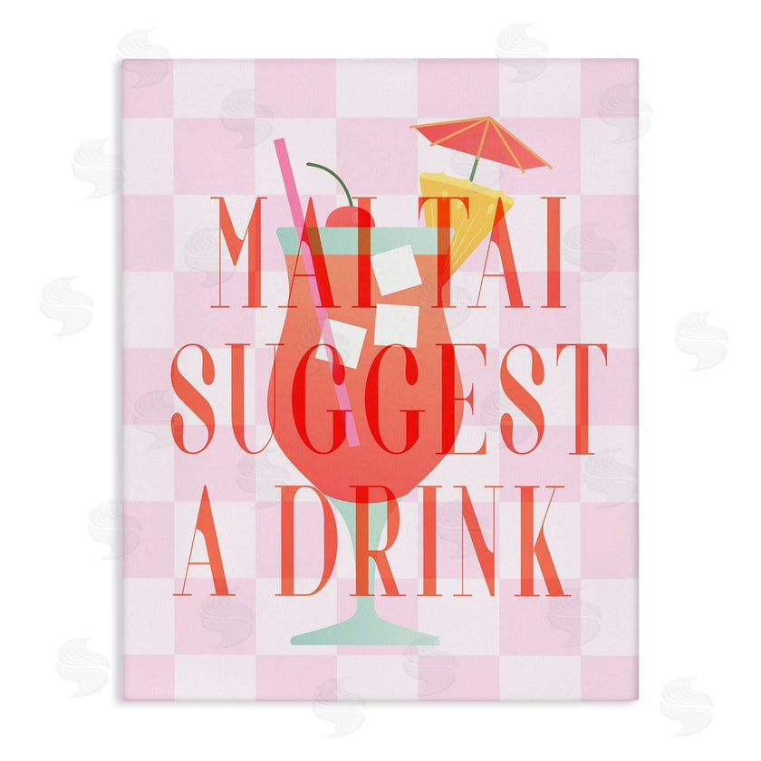 Stupell Studio | Mai Tai Suggest A Drink