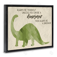 Stupell Studio | Always Be A Dinosaur Phrase