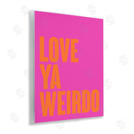 House of Lulu | Love Ya Weirdo Phrase