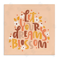 Sarah Hickman | Earthy Let Your Dreams Blossom