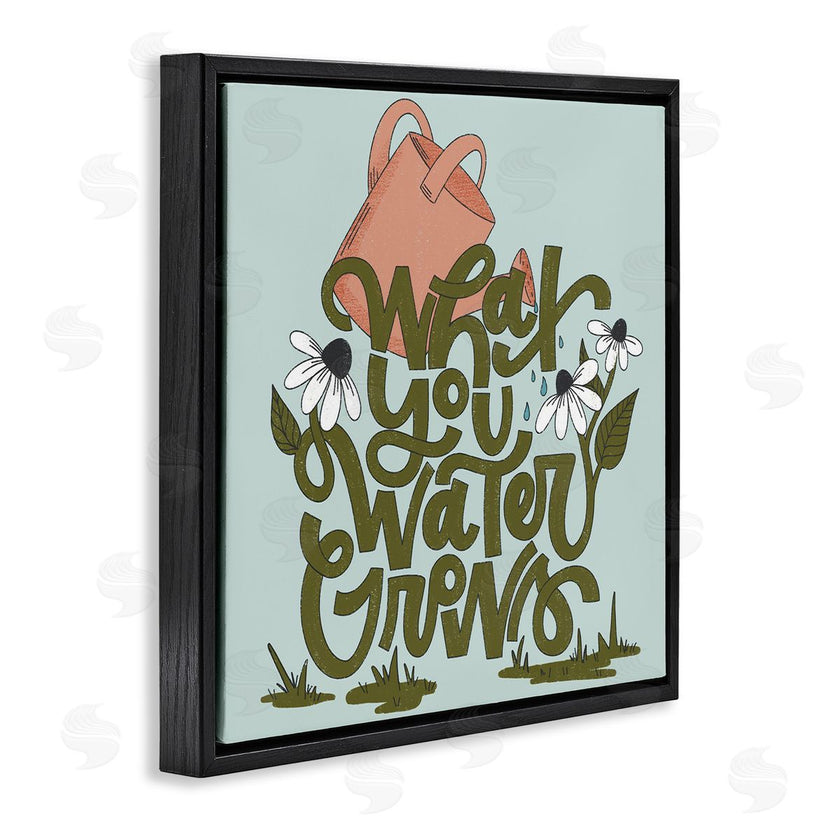 Sarah Hickman | What You Water Grows