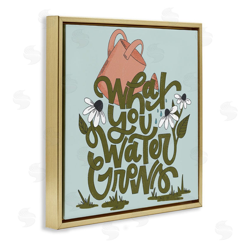 Sarah Hickman | What You Water Grows