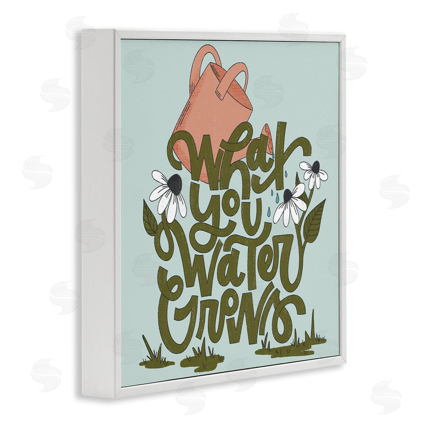 Sarah Hickman | What You Water Grows