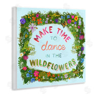 Glad You're Here Co. | Make Time To Dance Wildflowers