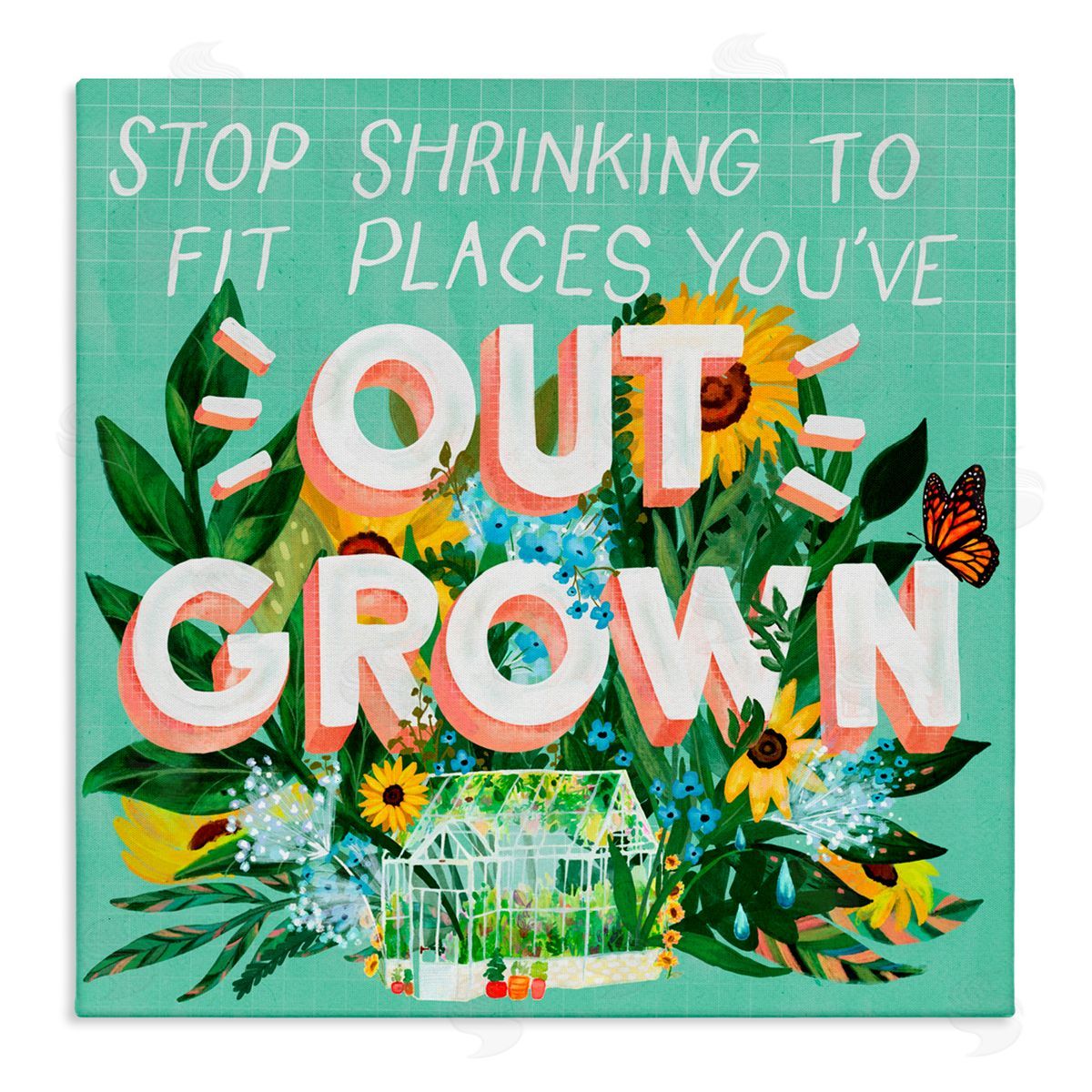Glad You're Here Co. Stop Shrinking To Places You've Outgrown Canvas Wall Art Print