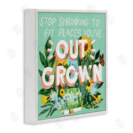 Glad You're Here Co. | Stop Shrinking To Places You've Outgrown