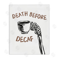 JJ Design House LLC | Death Before Decaf Skeleton