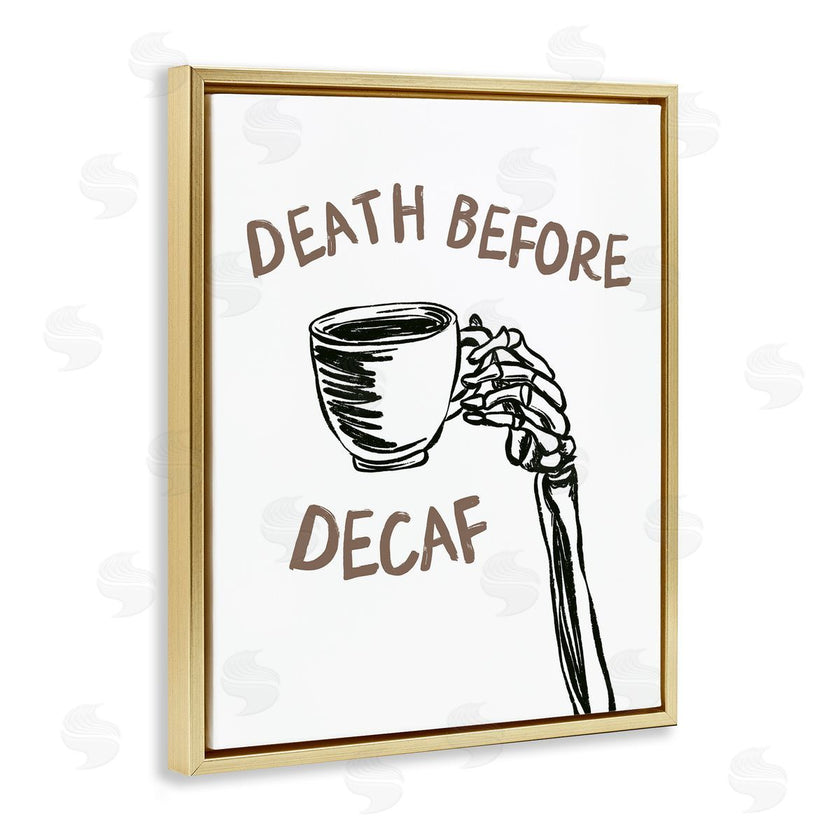 JJ Design House LLC | Death Before Decaf Skeleton