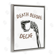 JJ Design House LLC | Death Before Decaf Skeleton