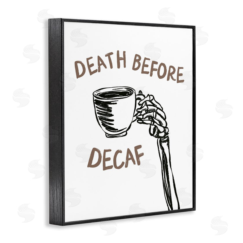 JJ Design House LLC | Death Before Decaf Skeleton