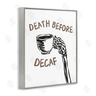 JJ Design House LLC | Death Before Decaf Skeleton