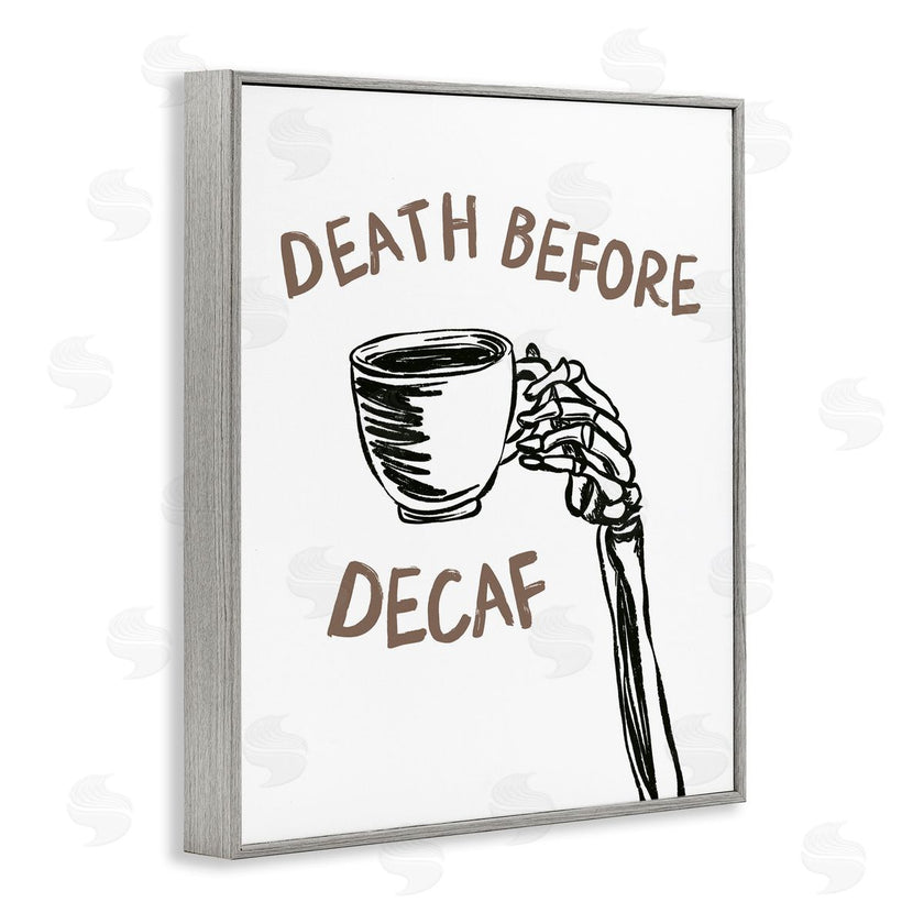 JJ Design House LLC | Death Before Decaf Skeleton