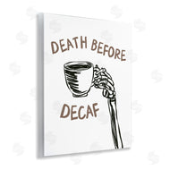 JJ Design House LLC | Death Before Decaf Skeleton