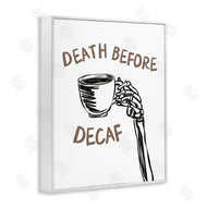 JJ Design House LLC | Death Before Decaf Skeleton