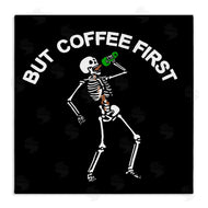 Jedco Brands, Inc. | But Coffee First Skeleton