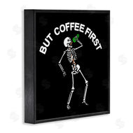 Jedco Brands, Inc. | But Coffee First Skeleton