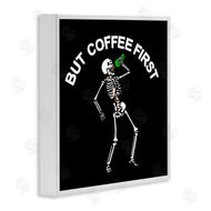 Jedco Brands, Inc. | But Coffee First Skeleton