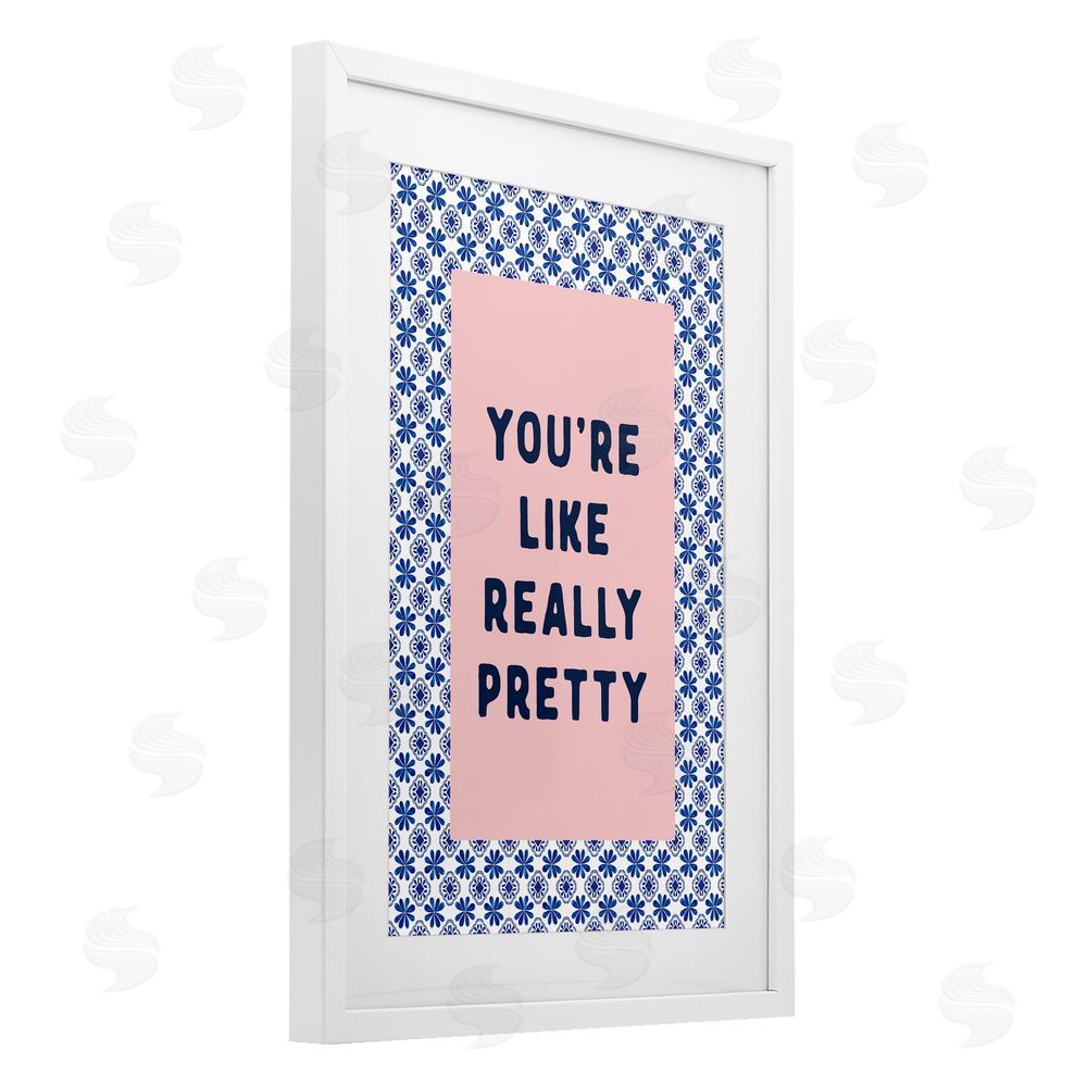 Lettered and Lined You're Like Really Pretty White Framed Print Under Glass Art