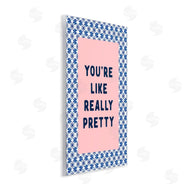 Lettered and Lined | You're Like Really Pretty