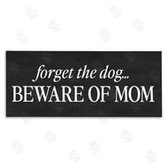 Lettered and Lined | Forget The Dog Beware Of Mom