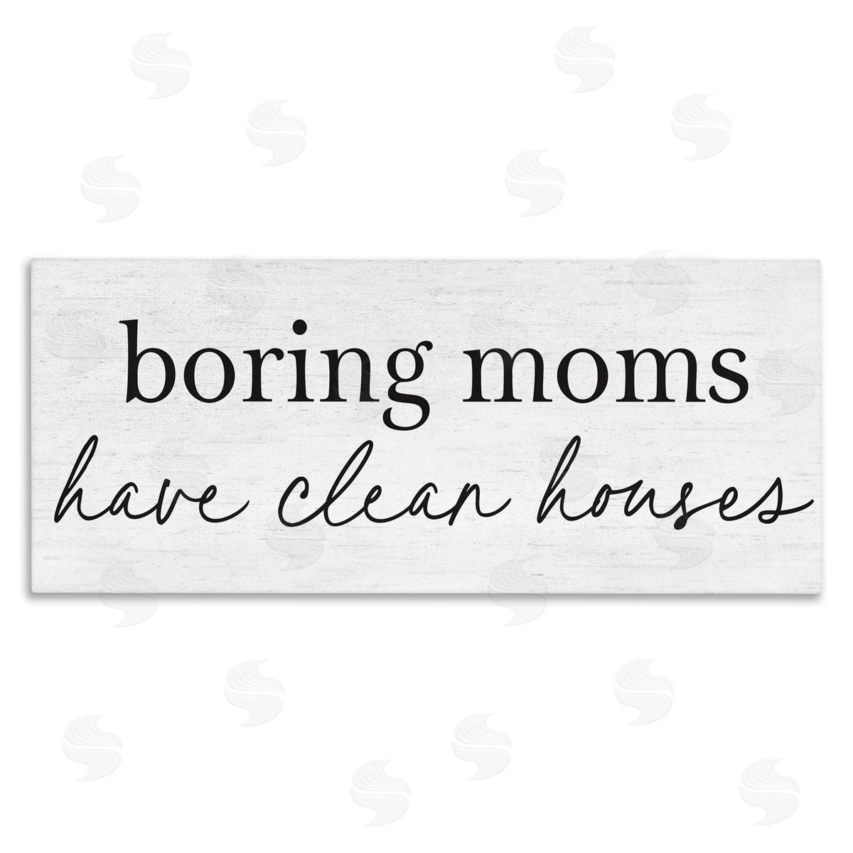 Lettered and Lined Boring Moms Have Clean Houses Canvas Wall Art Print