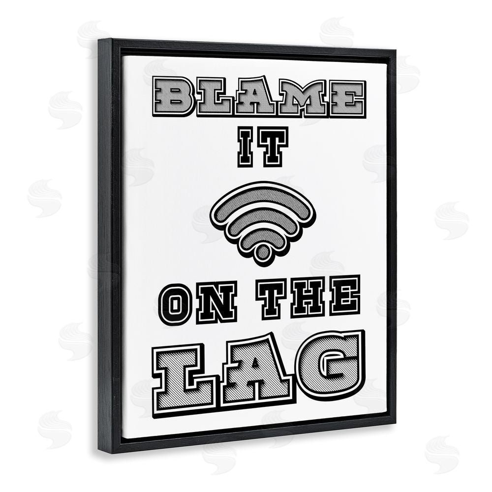 Marcus Prime Blame It On The Lag Gaming Black Floating Frame Canvas Wall Art Print