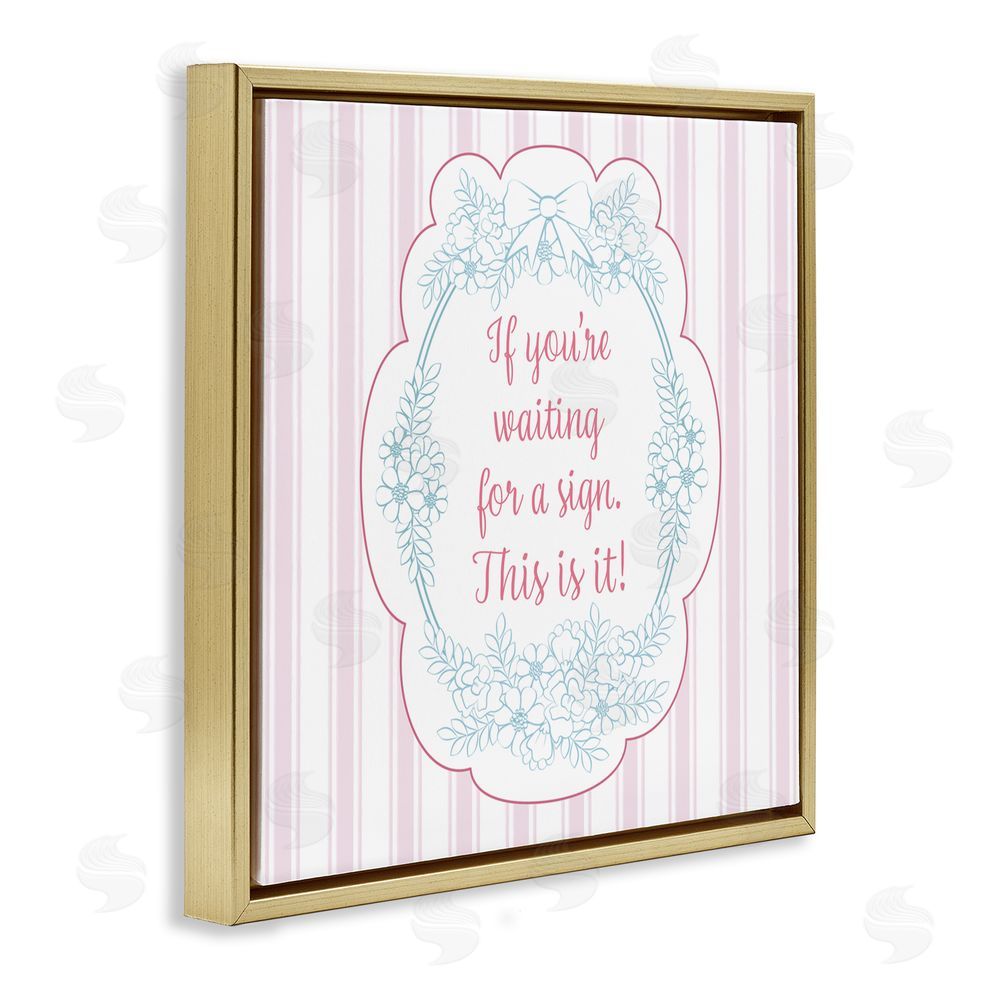Lara Beeston This Is Your Sign Inspirational Gold Floating Frame Canvas Wall Art Print