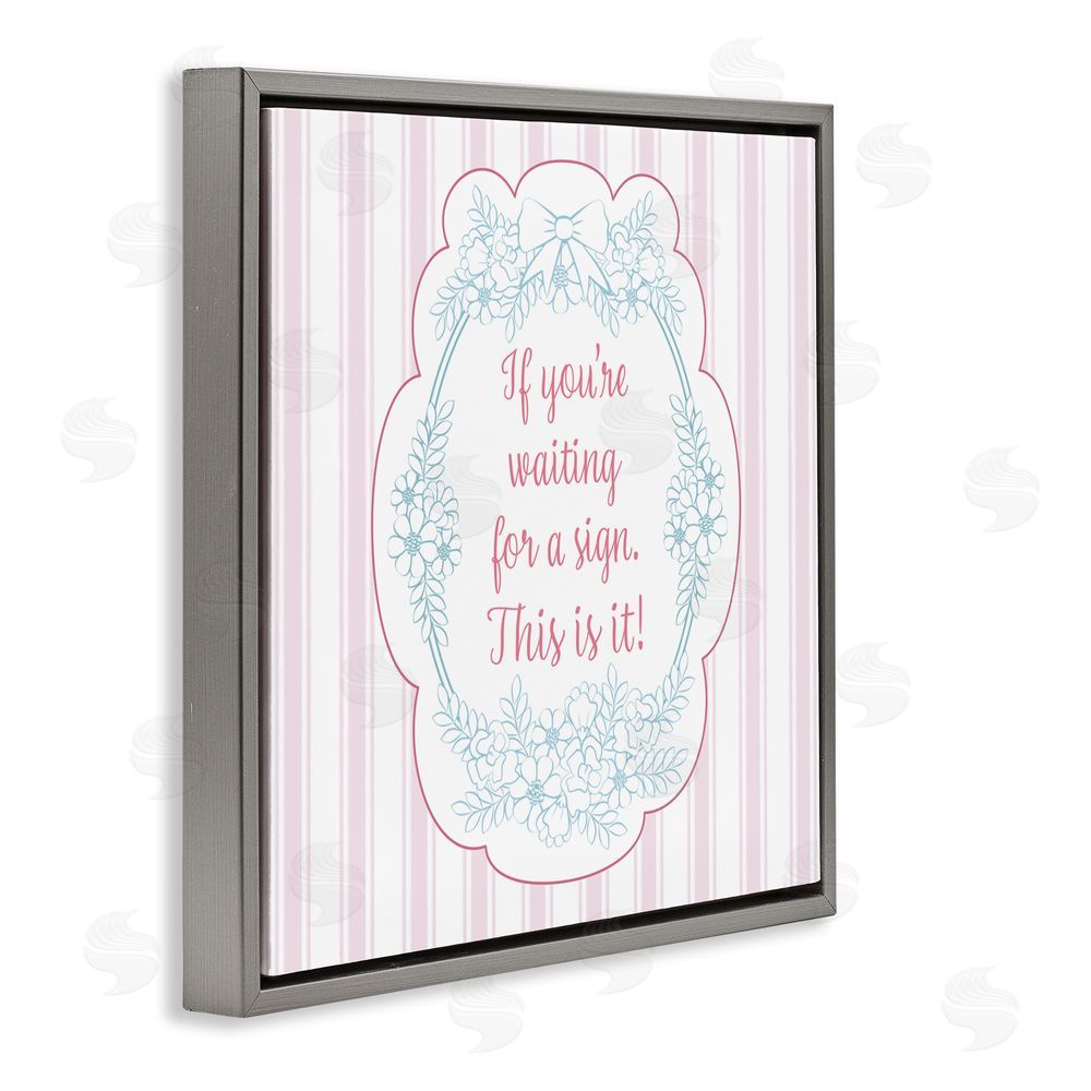 Lara Beeston This Is Your Sign Inspirational Gray Floating Frame Canvas Wall Art Print