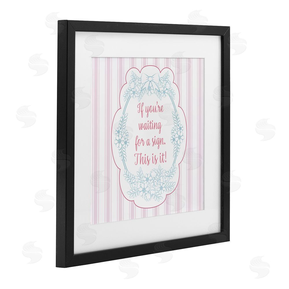 Lara Beeston This Is Your Sign Inspirational Black Framed Print Under Glass with White Mat Wall Art
