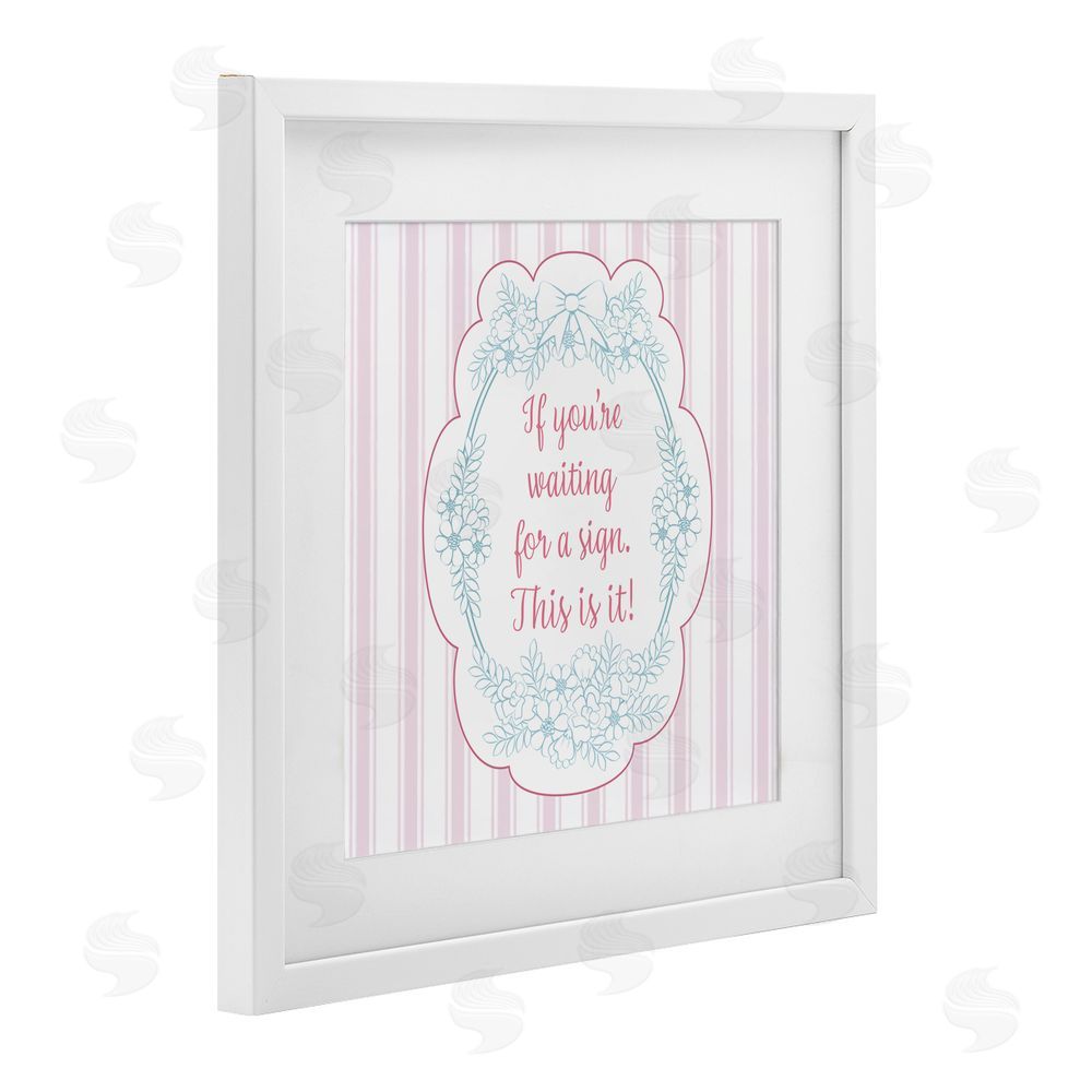Lara Beeston This Is Your Sign Inspirational White Framed Print Under Glass with Mat Wall Art