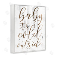 Stupell Studio | Baby Its Cold Outside Cursive