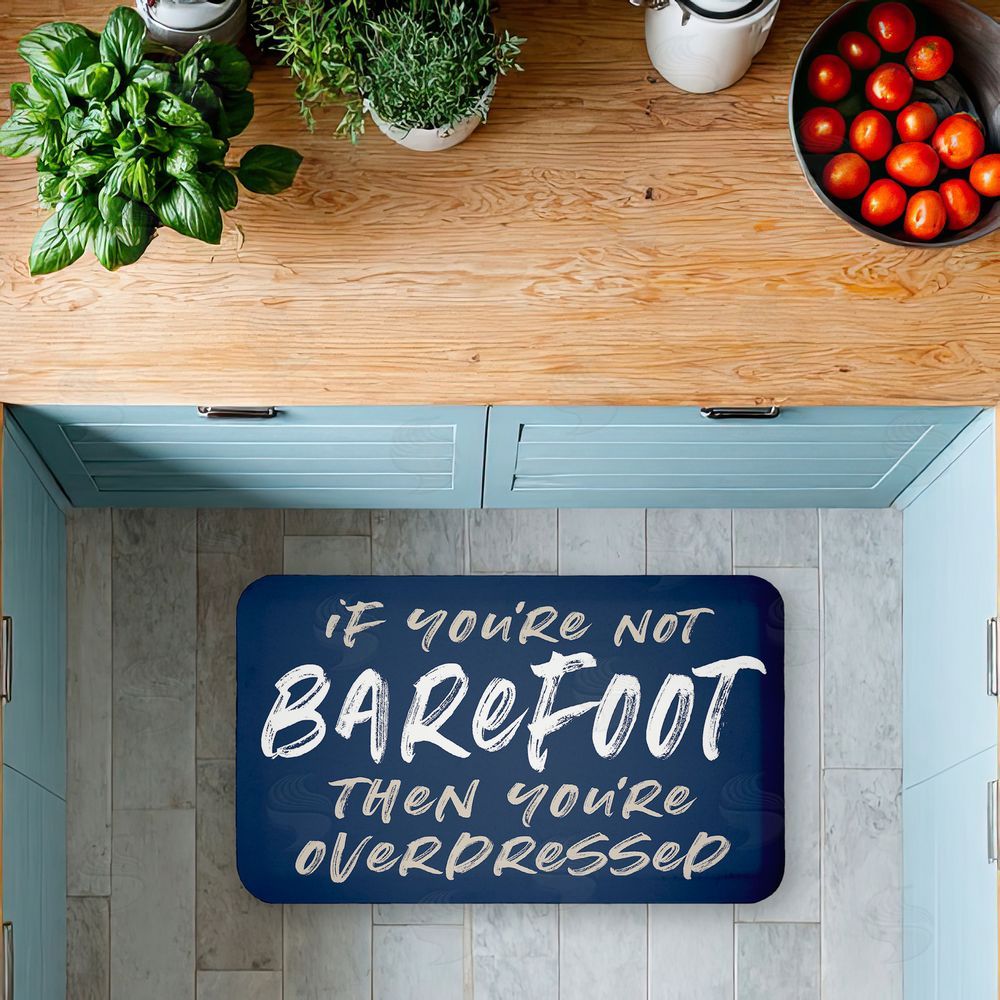 Lettered and Lined Not Barefoot Then Overdressed Kitchen Floor Mat