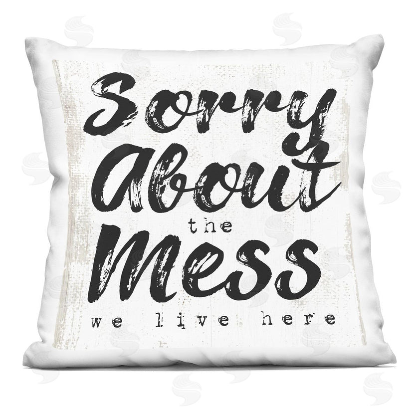 Stupell Studio | Sorry About Mess We Live Here Phrase Rustic Printed Pillow