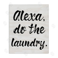 Stupell Studio | Alexa Do Laundry Funny