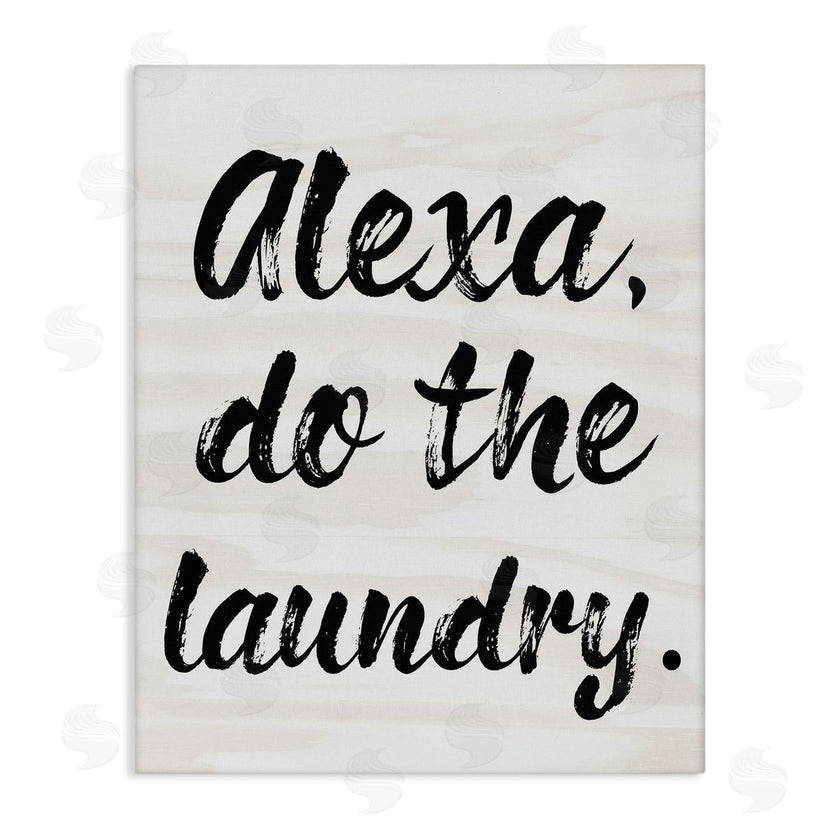 Stupell Studio | Alexa Do Laundry Funny