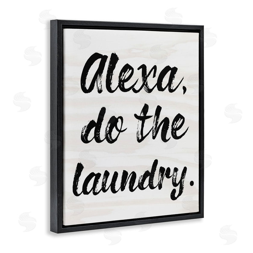 Stupell Studio | Alexa Do Laundry Funny