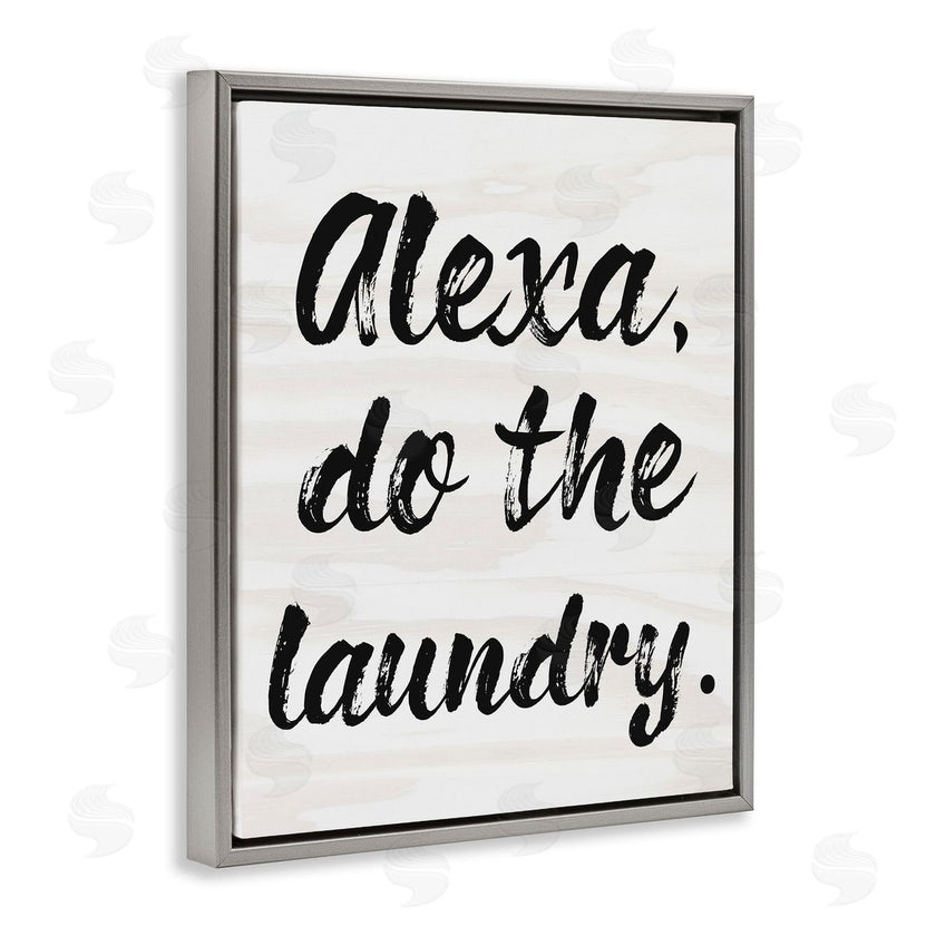 Stupell Studio | Alexa Do Laundry Funny